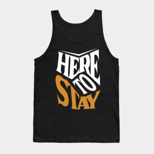 Here to stay Tank Top